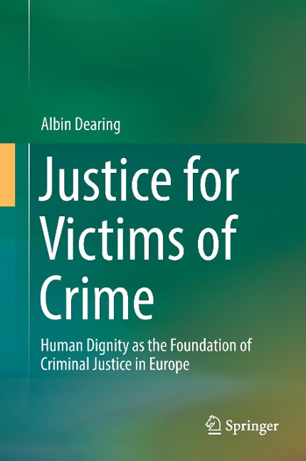 Justice for Victims of Crime: Human Dignity as the Foundation of Criminal Justice in Europe