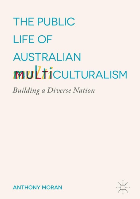 The Public Life of Australian Multiculturalism: Building a Diverse Nation