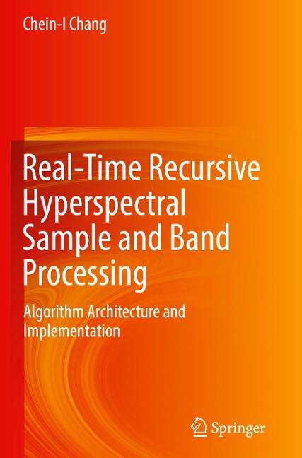 Real-Time Recursive Hyperspectral Sample and Band Processing: Algorithm Architecture and Implementation