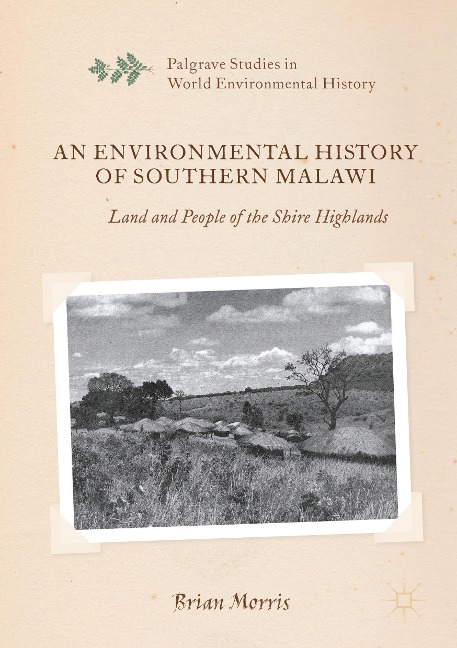 An Environmental History of Southern Malawi: Land and People of the Shire Highlands