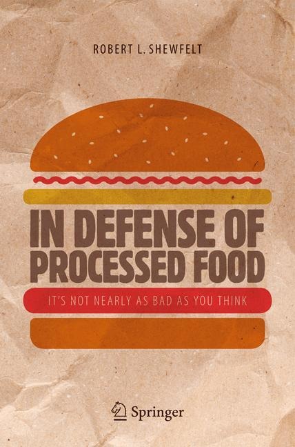 In Defense of Processed Food: Its Not Nearly as Bad as You Think