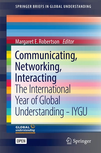 Communicating, Networking: Interacting The International Year of Global Understanding - IYGU