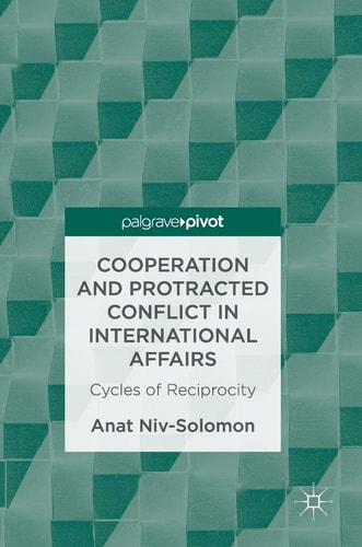 Cooperation and Protracted Conflict in International Affairs Cycles of Reciprocity