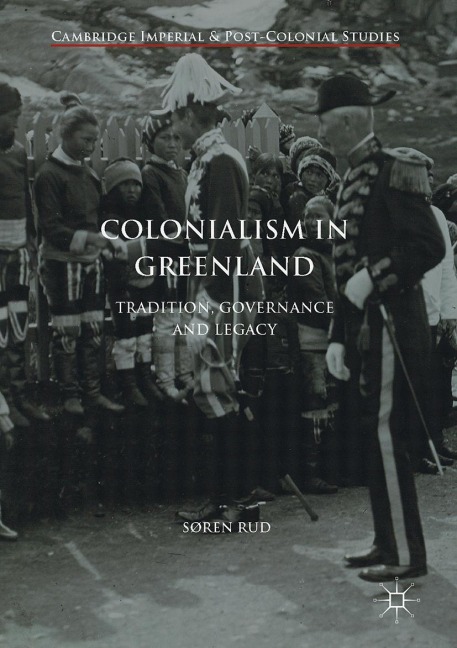 Colonialism in Greenland: Tradition, Governance and Legacy