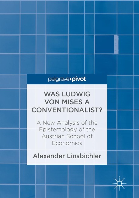 Was Ludwig von Mises a Conventionalist?: A New Analysis of the Epistemology of the Austrian School of Economics