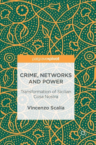 Crime, Networks and Power Transformation of Sicilian Cosa Nostra