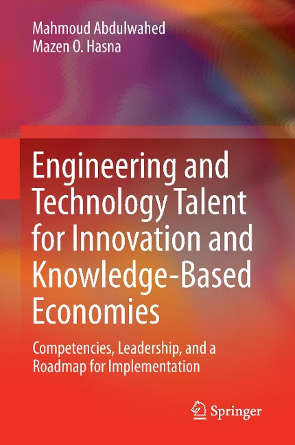 Engineering and Technology Talent for Innovation and Knowledge-Based Economies: Competencies, Leadership, and a Roadmap for Implementation