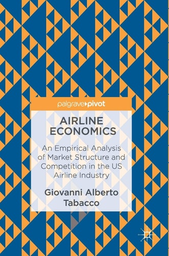 Airline Economics An Empirical Analysis of Market Structure and Competition in the US Airline Industry