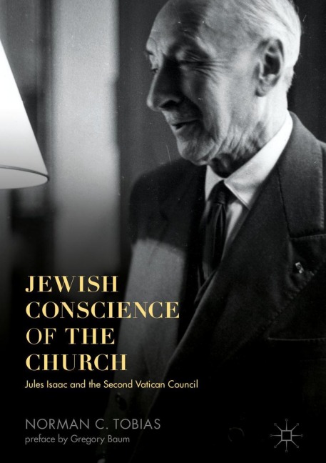 Jewish Conscience of the Church: Jules Isaac and the Second Vatican Council