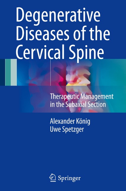 Degenerative Diseases of the Cervical Spine: Therapeutic Management in the Subaxial Section