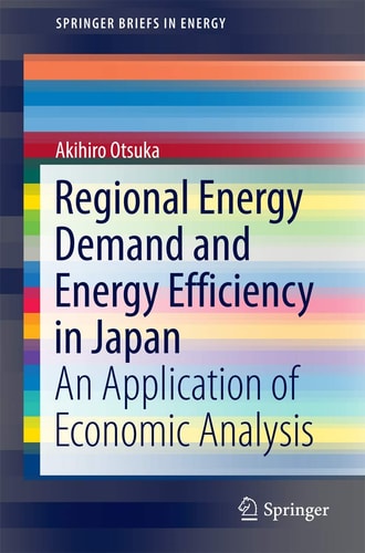 Regional Energy Demand and Energy Efficiency in Japan An Application of Economic Analysis