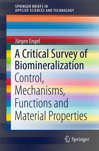 A Critical Survey of Biomineralization Control, Mechanisms, Functions and Material Properties