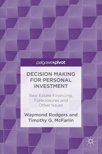 Decision Making for Personal Investment Real Estate Financing, Foreclosures and Other Issues