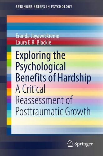 Exploring the Psychological Benefits of Hardship A Critical Reassessment of Posttraumatic Growth