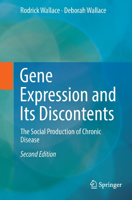 Gene Expression and Its Discontents: The Social Production of Chronic Disease