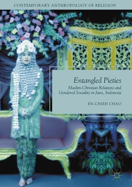 Entangled Pieties: Muslim-Christian Relations and Gendered Sociality in Java, Indonesia