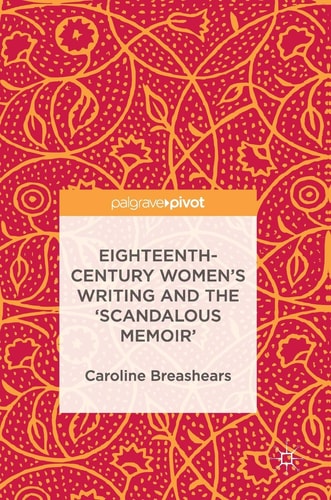Eighteenth-Century Women's Writing and the 'Scandalous Memoir'