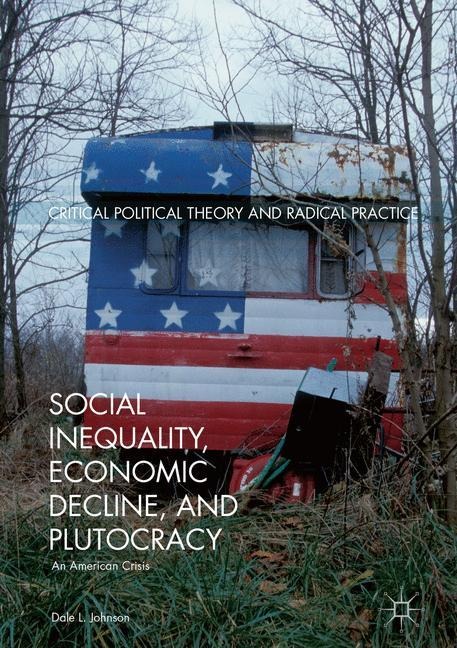 Social Inequality, Economic Decline, and Plutocracy: An American Crisis