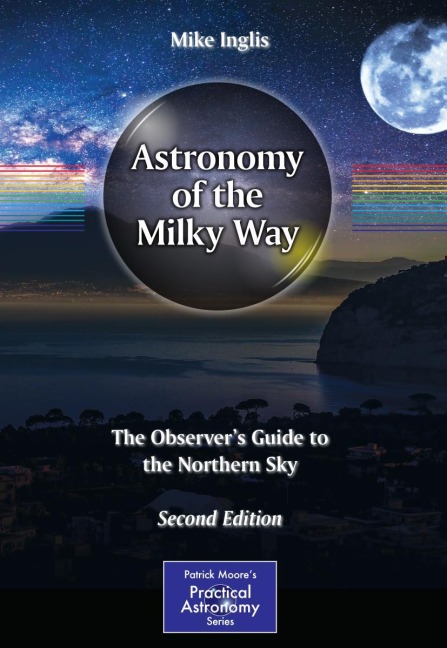 Astronomy of the Milky Way: The Observers Guide to the Northern Sky