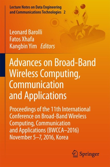 Advances on Broad-Band Wireless Computing, Communication and Applications: Proceedings of the 11th International Conference On Broad-Band Wireless Computing, Communication and Applications (BWCCA-2016) November 5-7, 2016, Korea