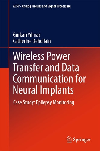Wireless Power Transfer and Data Communication for Neural Implants Case Study: Epilepsy Monitoring