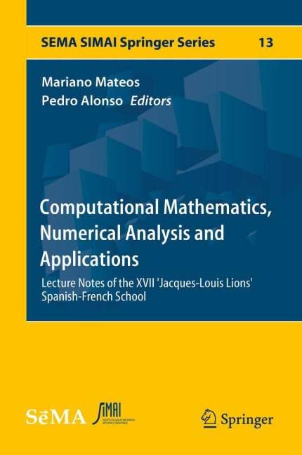 Computational Mathematics, Numerical Analysis and Applications: Lecture Notes of the XVII Jacques-Louis Lions Spanish-French School