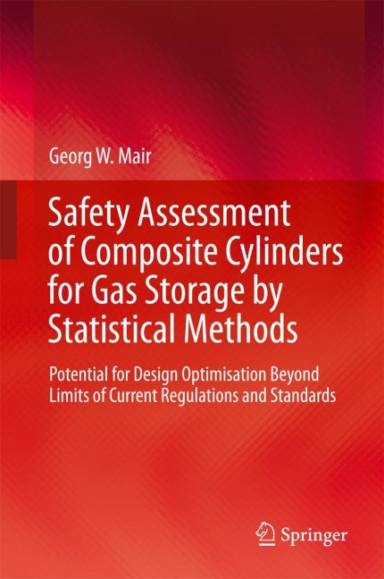 Safety Assessment of Composite Cylinders for Gas Storage by Statistical Methods: Potential for Design Optimisation Beyond Limits of Current Regulations and Standards