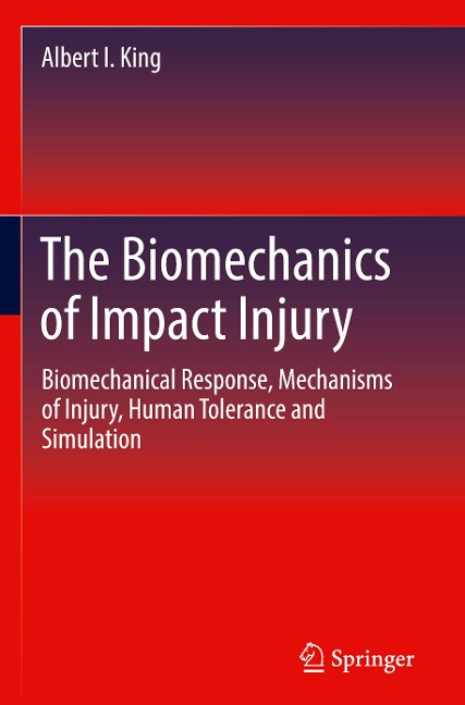 The Biomechanics of Impact Injury: Biomechanical Response, Mechanisms of Injury, Human Tolerance and Simulation