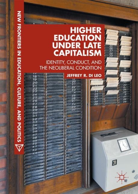 Higher Education under Late Capitalism: Identity, Conduct, and the Neoliberal Condition