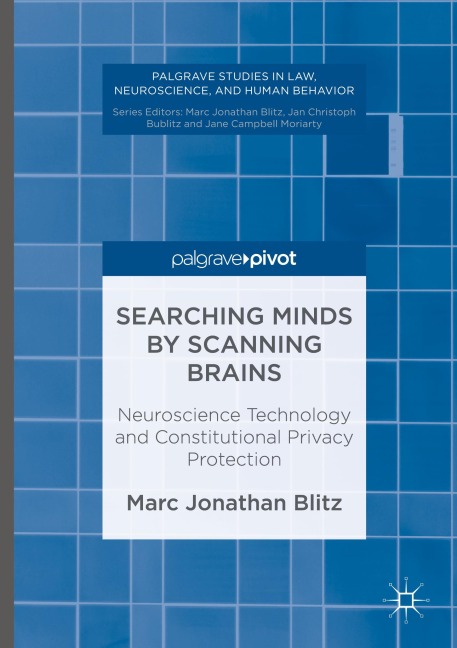 Searching Minds by Scanning Brains: Neuroscience Technology and Constitutional Privacy Protection