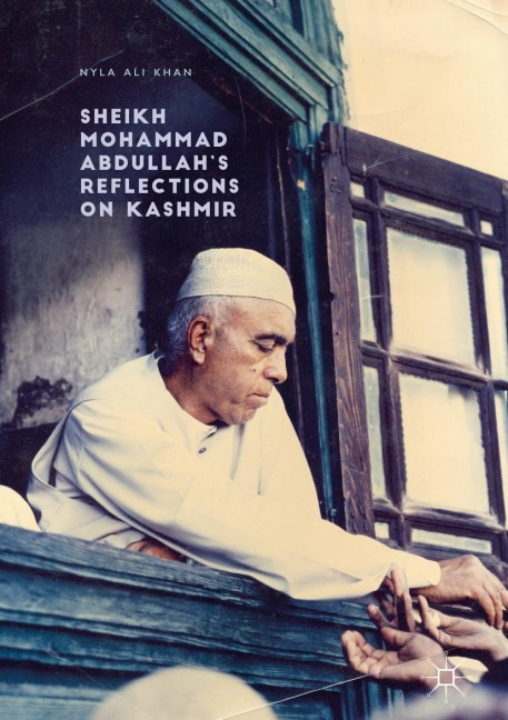 Sheikh Mohammad Abdullahs Reflections on Kashmir