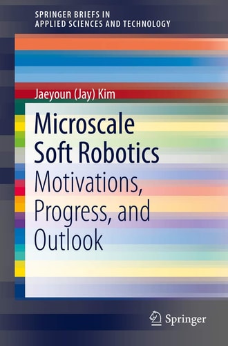 Microscale Soft Robotics Motivations, Progress, and Outlook