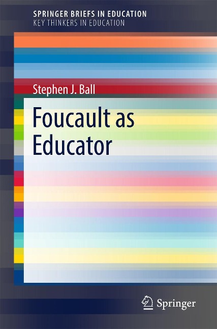 Foucault as Educator: The Philosopher as Educator
