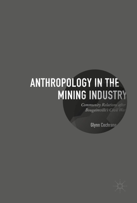 Anthropology in the Mining Industry: Community Relations after Bougainvilles Civil War