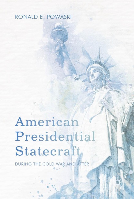 American Presidential Statecraft: During the Cold War and After