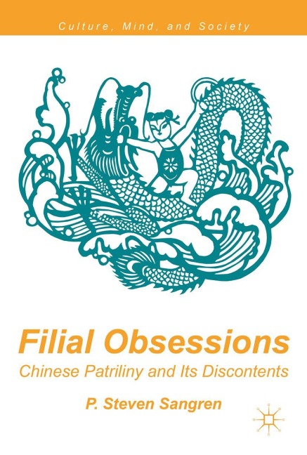 Filial Obsessions: Chinese Patriliny and Its Discontents