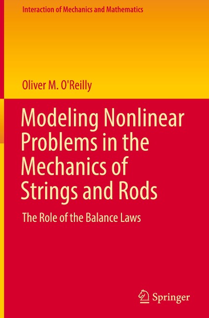 Modeling Nonlinear Problems in the Mechanics of Strings and Rods: The Role of the Balance Laws