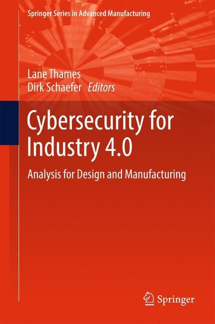 Cybersecurity for Industry 4.0: Analysis for Design and Manufacturing