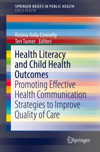 Health Literacy and Child Health Outcomes Promoting Effective Health Communication Strategies to Improve Quality of Care