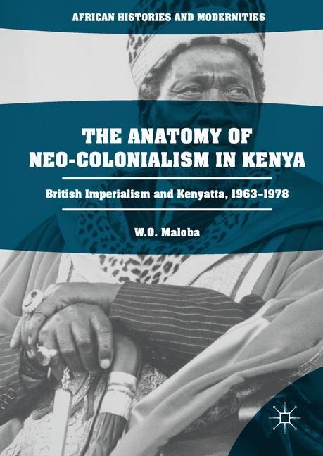 The Anatomy of Neo-Colonialism in Kenya: British Imperialism and Kenyatta, 1963-1978