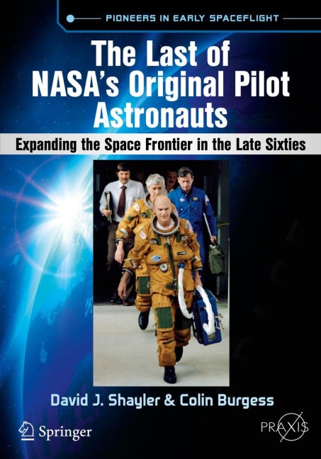 The Last of NASAs Original Pilot Astronauts: Expanding the Space Frontier in the Late Sixties