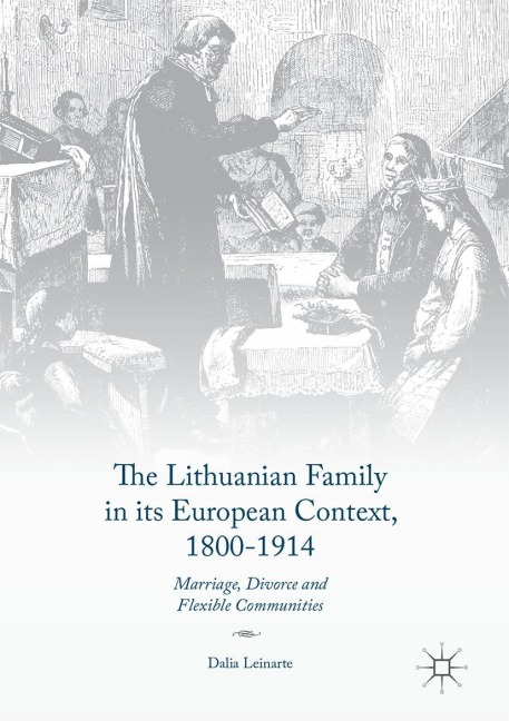 The Lithuanian Family in its European Context, 1800-1914: Marriage, Divorce and Flexible Communities