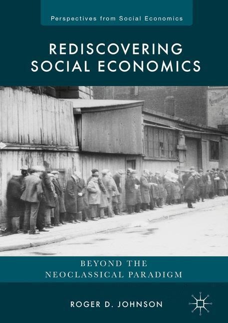 Rediscovering Social Economics: Beyond the Neoclassical Paradigm