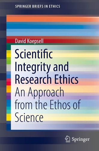 Scientific Integrity and Research Ethics An Approach from the Ethos of Science