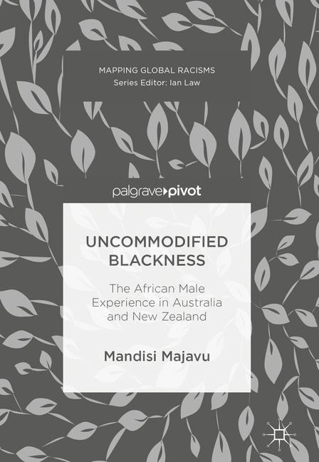 Uncommodified Blackness: The African Male Experience in Australia and New Zealand