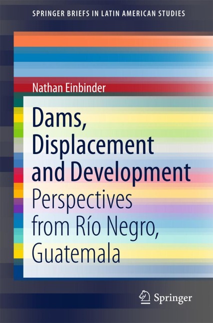 Dams, Displacement and Development: Perspectives from Río Negro, Guatemala