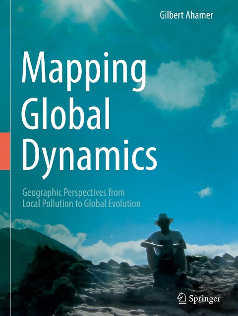 Mapping Global Dynamics: Geographic Perspectives from Local Pollution to Global Evolution