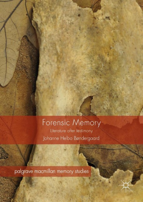Forensic Memory: Literature after Testimony