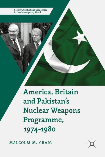 America, Britain and Pakistans Nuclear Weapons Programme, 1974-1980: A Dream of Nightmare Proportions