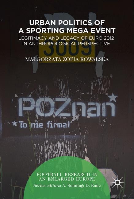 Urban Politics of a Sporting Mega Event: Legitimacy and Legacy of Euro 2012 in Anthropological Perspective